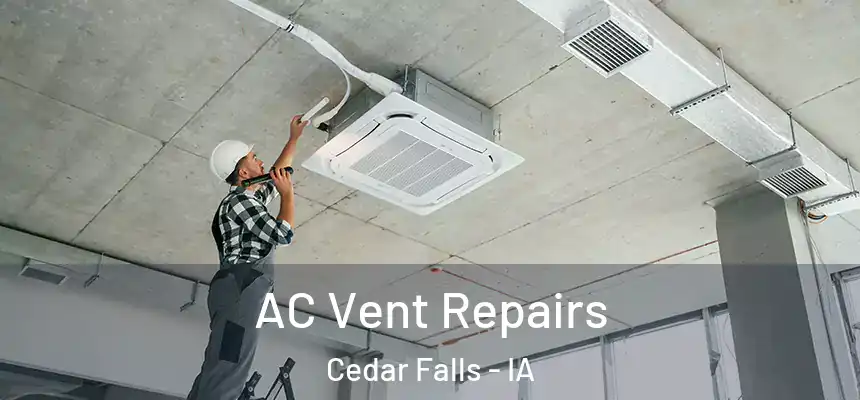 AC Vent Repairs Cedar Falls - IA