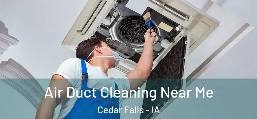  Air Duct Cleaning Near Me Cedar Falls - IA