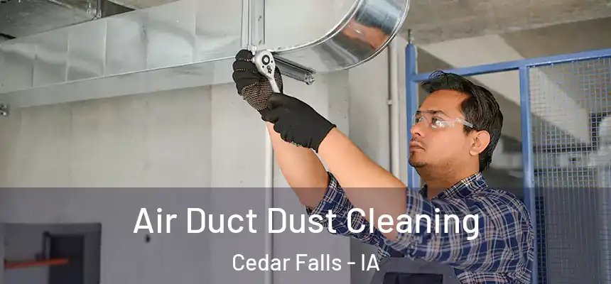  Air Duct Dust Cleaning Cedar Falls - IA