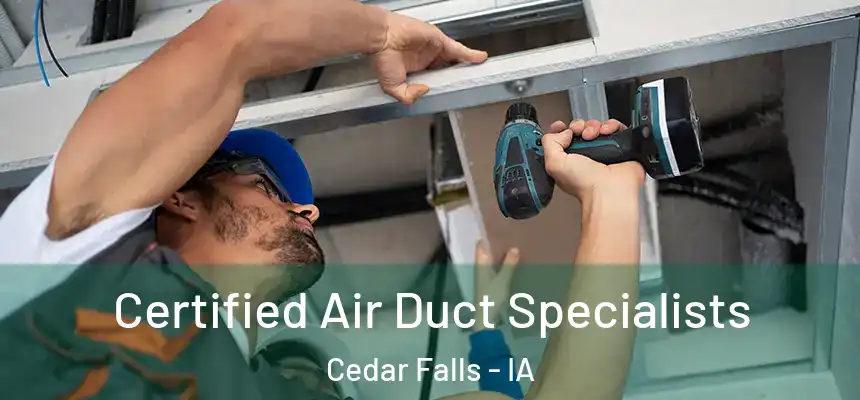 Certified Air Duct Specialists Cedar Falls - IA