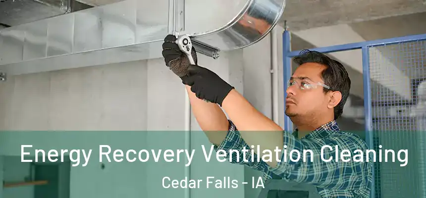  Energy Recovery Ventilation Cleaning Cedar Falls - IA
