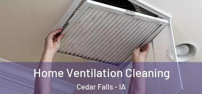 Home Ventilation Cleaning Cedar Falls - IA