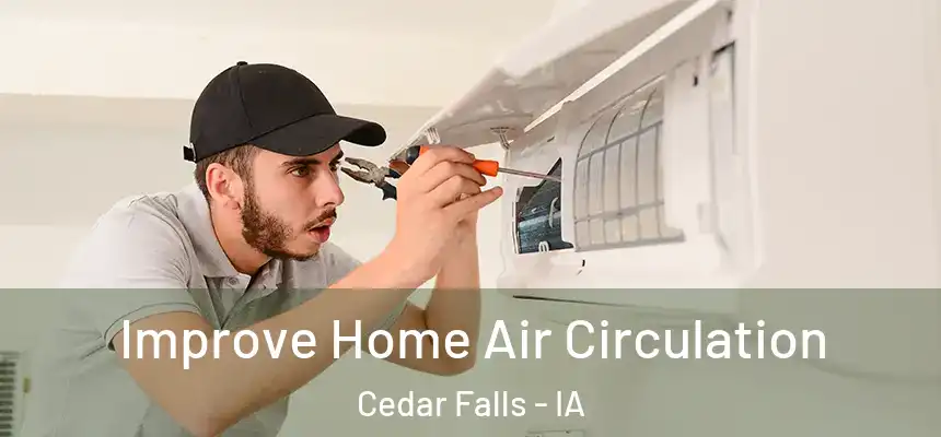 Improve Home Air Circulation Cedar Falls - IA