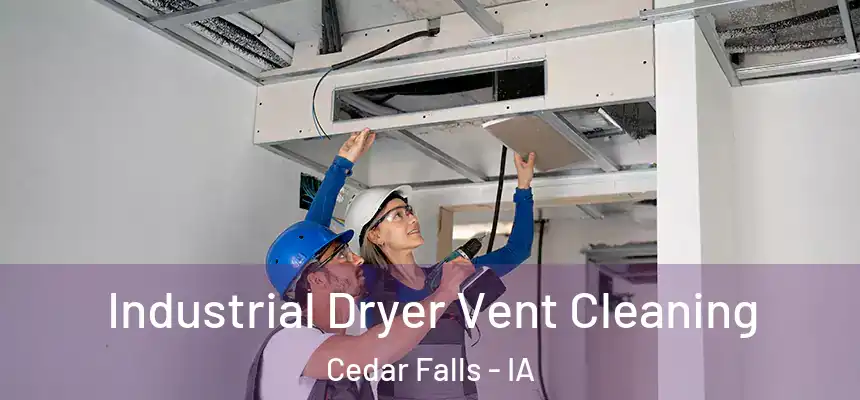 Industrial Dryer Vent Cleaning Cedar Falls - IA