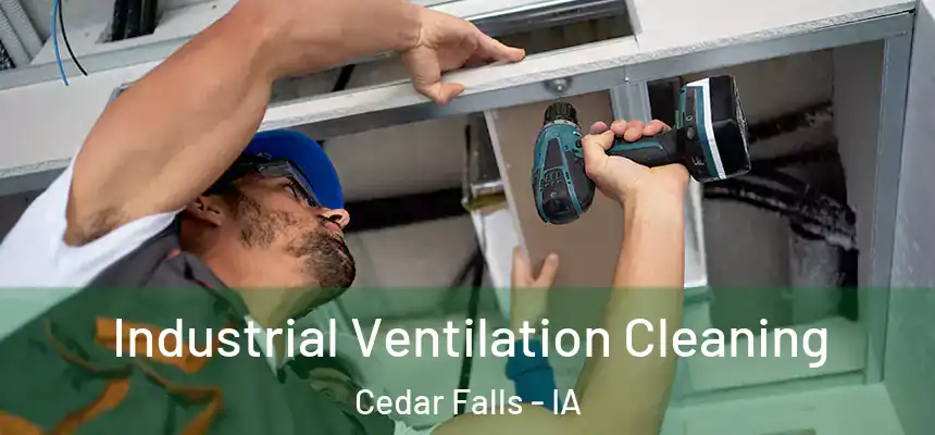  Industrial Ventilation Cleaning Cedar Falls - IA