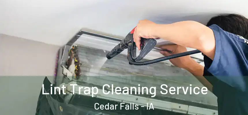 Lint Trap Cleaning Service Cedar Falls - IA