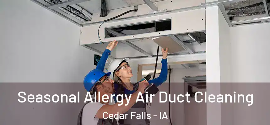  Seasonal Allergy Air Duct Cleaning Cedar Falls - IA